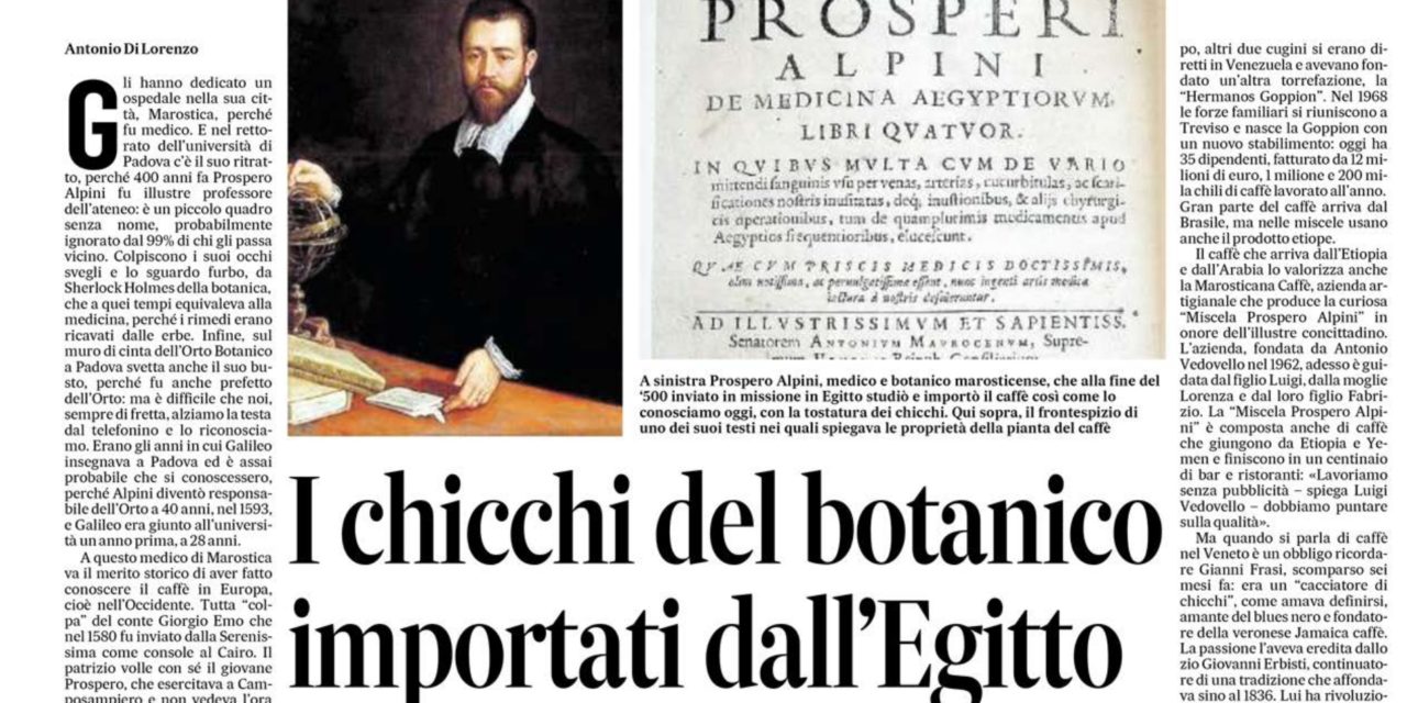 Prospero Alpini, il medico di Marostica che fece conoscere il caffè al mondo. Scoprì 400 anni fa che lo bevevano le donne egiziane per calmare i dolori mestruali