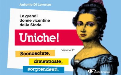 Ecco un assaggio del mio libro “Uniche! Le grandi donne vicentine della storia – Vol. 4°”