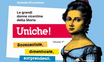 Ecco un assaggio del mio libro “Uniche! Le grandi donne vicentine della storia – Vol. 4°”