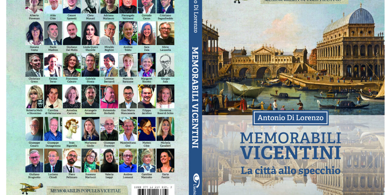 Ecco i Memorabili vicentini: 48 interviste e ritratti di contemporanei che mettono Vicenza allo specchio